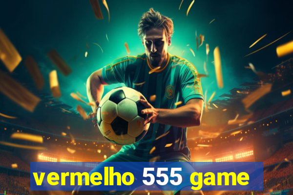 vermelho 555 game